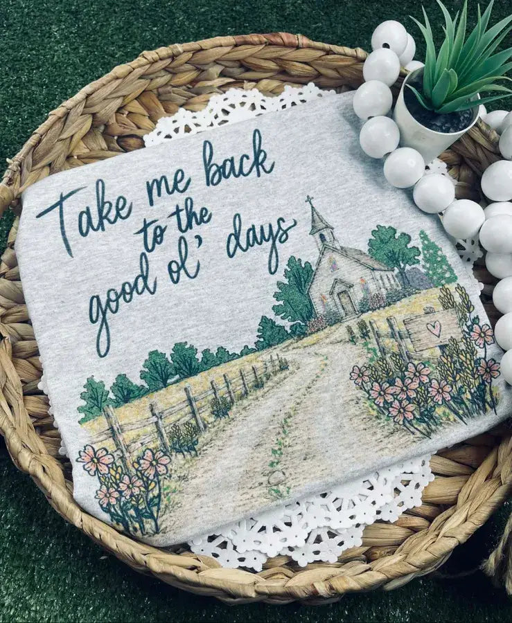Take Me Back to the Good Ol' Days Tee