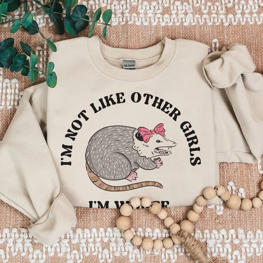 Not Like Other Girls Possum Sweatshirt
