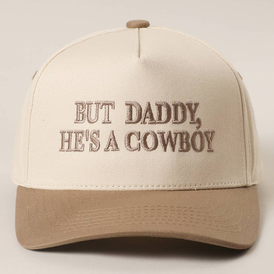 But Daddy, He's A Cowboy Embroidered Taupe Hat