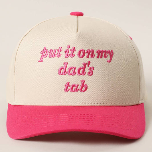 Girls Put It On My Dad's Tab Embroidered Fuchsia Hat