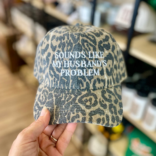 Sounds Like My Husband's Problem Leopard Hat