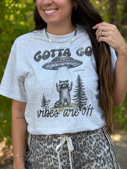 Gotta Go Vibes Are Off Tee