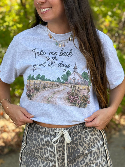Take Me Back to the Good Ol' Days Tee