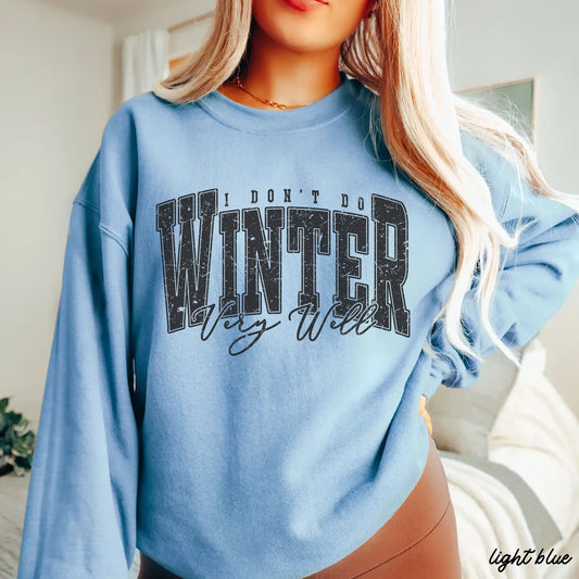 I Don't Winter Well Sweatshirt