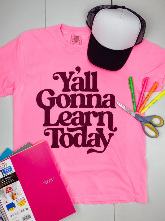 **SALE!** Y'all Gonna Learn Today Tee