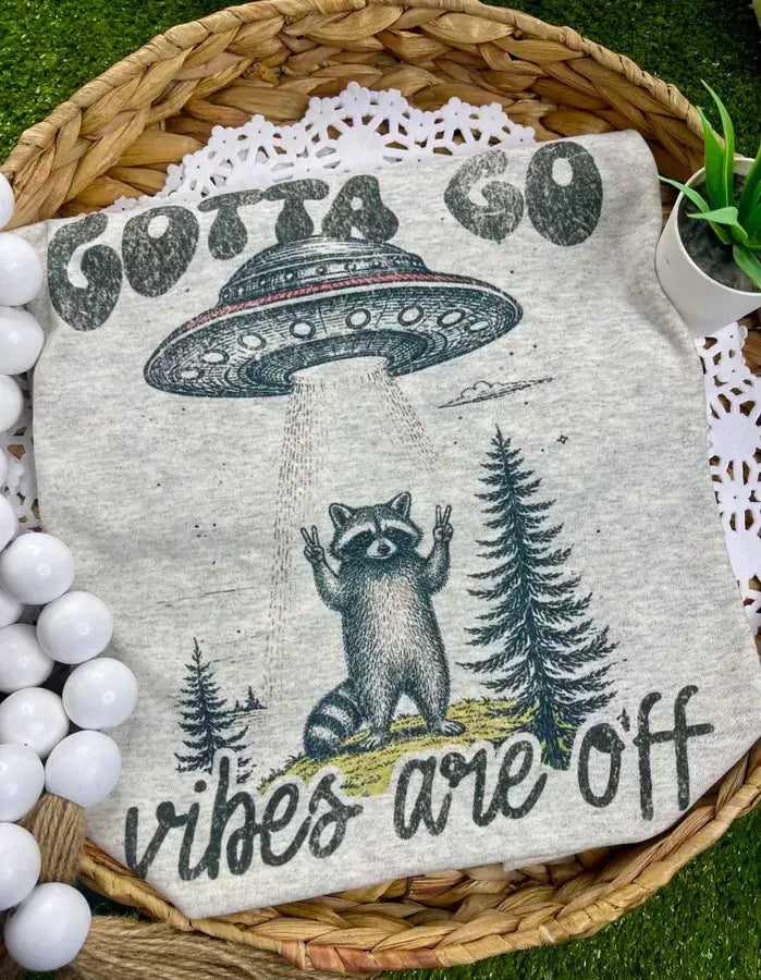 Gotta Go Vibes Are Off Tee