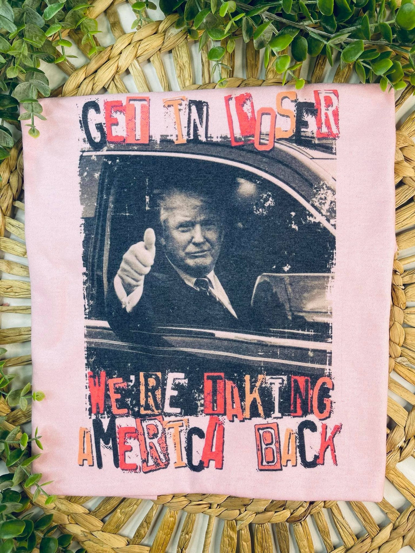 Get in Loser, We're Taking America Back Tee